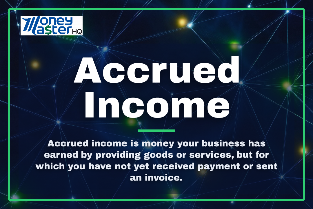 Accrued Income illustration - Money Master HQ finance glossary