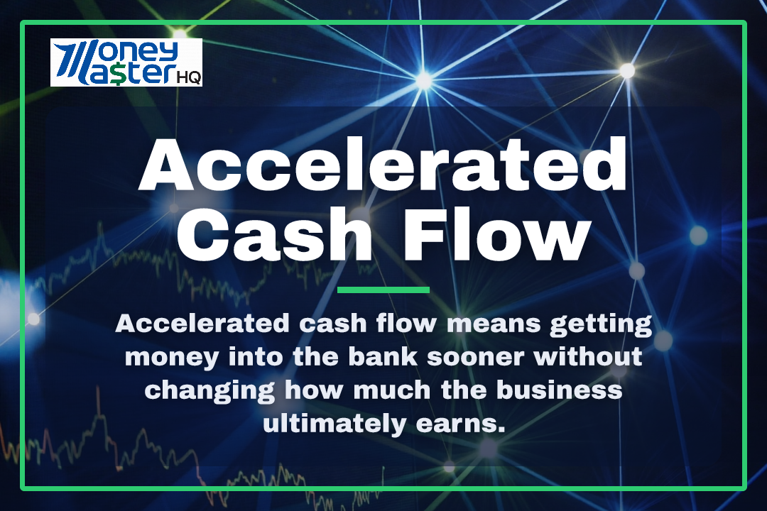 Accelerated Cash Flow illustration - Money Master HQ finance glossary